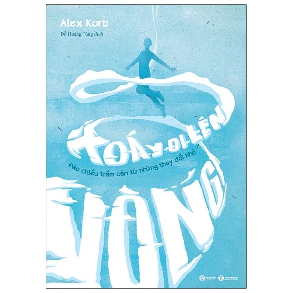 Vòng xoáy đi lên - Đảo chiều trầm cảm từ những thay đổi nhỏ - Alex Korb - 2021 - Newme