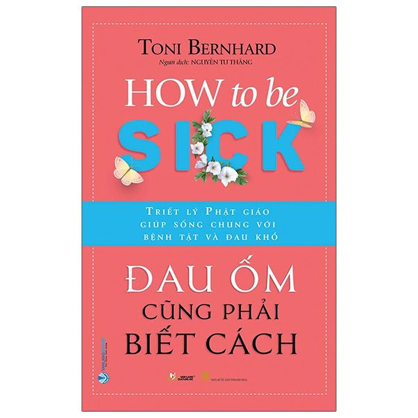 Đau ốm cũng phải biết cách - Toni Bernhard - 14/04/2022 (XB) - Văn lang, Phật giáo