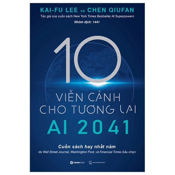 AI 2041 - 10 viễn cảnh cho tương lai_298K - Chen Qiufan , Kai-Fu Lee - 2023 - Saigonbooks