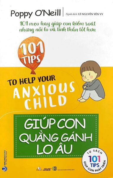 101 Mẹo hay: Giúp con quẳng gánh lo âu - Poppy O'Neill - 16/10/2023 (XB) - Văn lang, Nuôi dạy con