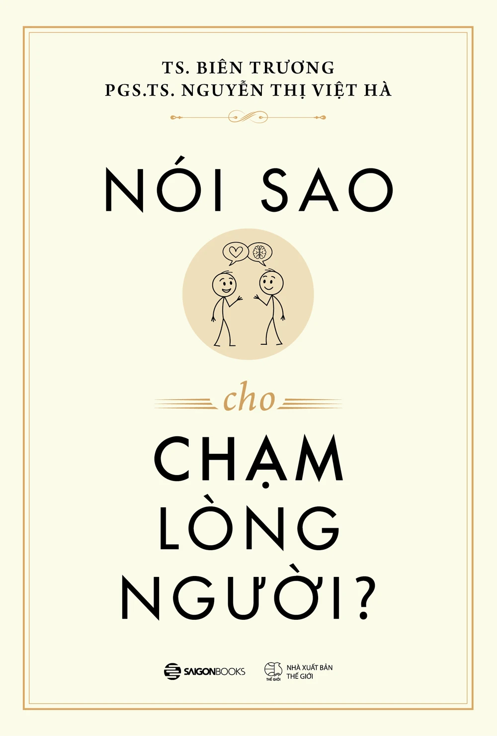 Nói sao cho chạm lòng người - TS. Biên Trương, PGS.TS. Nguyễn Thị Việt Hà - 2025 - Saigonbooks