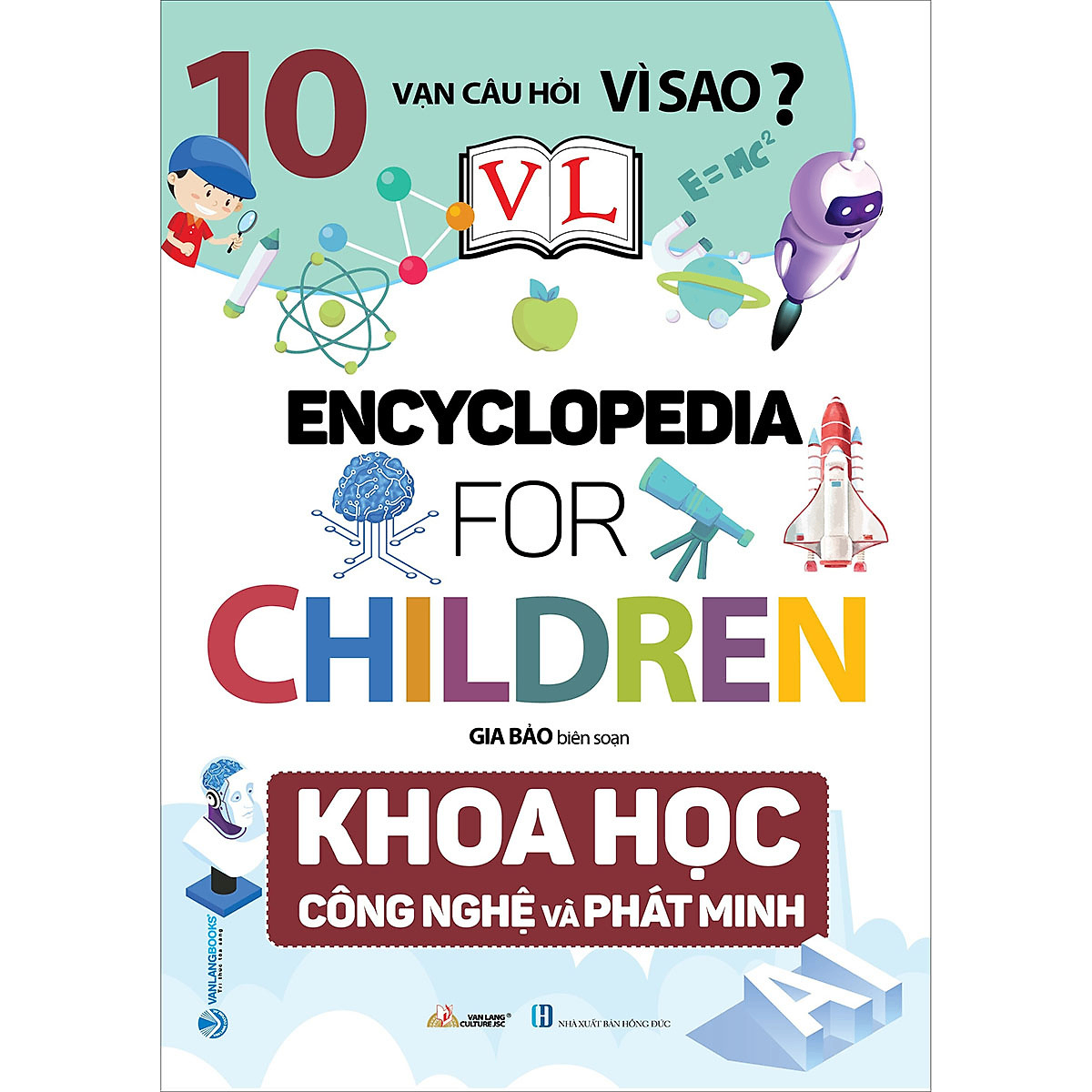 10 Vạn câu hỏi vì sao - Khoa học công nghệ và phát minh - Gia Bảo - 29/12/2023 (XB) - Văn lang, Khoa học thường thức