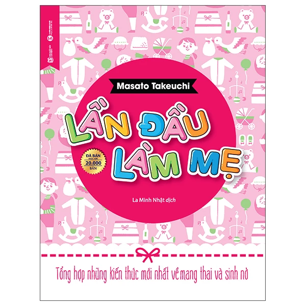 Lần đầu làm mẹ - Tổng hợp những kiến thức mới nhất về mang thai và sinh nở - Masato Takeuchi - 2021 - V-Parent, Nuôi dạy con