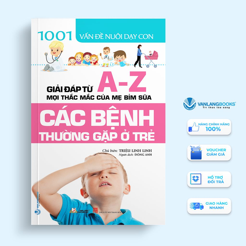 1001 Vấn đề nuôi dạy con - Các bệnh thường gặp ở trẻ - Triệu Linh Linh - 11/06/2021 (XB) - Văn lang, Nuôi dạy con