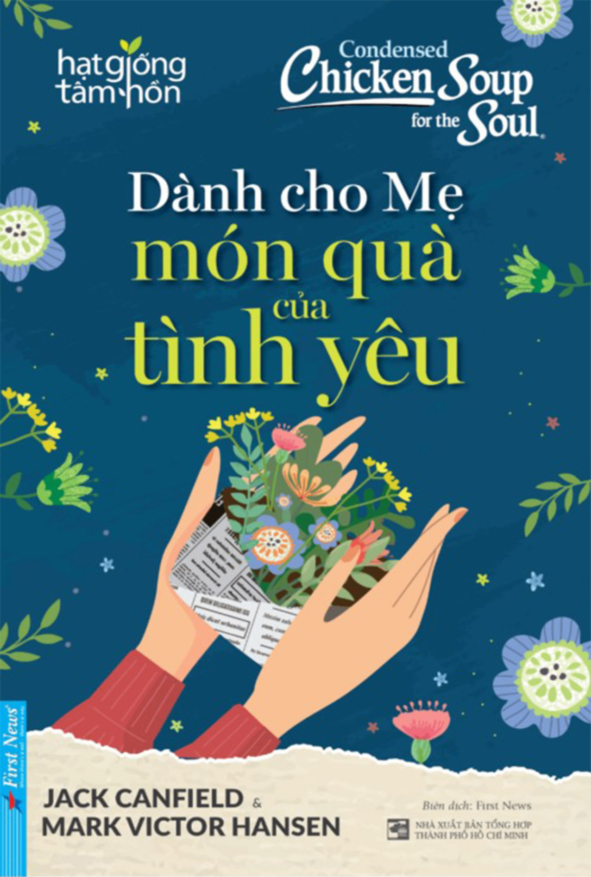 Dành Cho Mẹ Món Quà Của Tình Yêu - Patty Hansen, Jack Canfield, Mark Victor Hansen - 2021 - First News, hạt giống tâm hồn