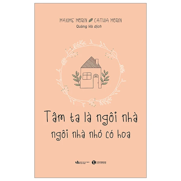 Tâm ta là ngôi nhà, ngôi nhà nhỏ có hoa - Maxime Morin & Cathia Morin - 2024 - Newme