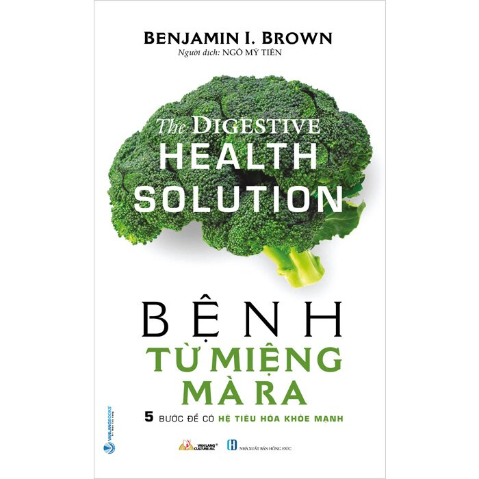 Bệnh từ miệng mà ra - Benjamin I.Brown - 28/02/2023 (XB) - Văn lang, y học sức khỏe