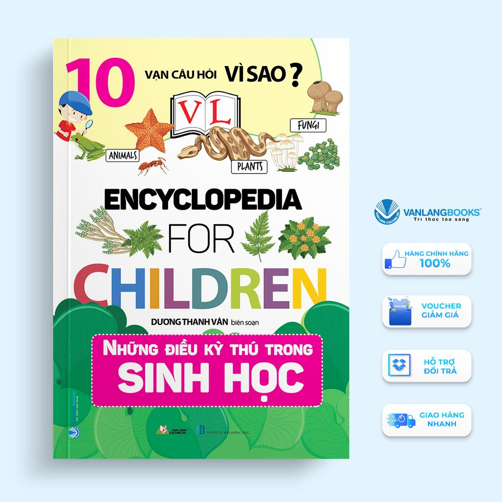 10 Vạn câu hỏi vì sao - Những điều kỳ thú trong sinh học - Dương Thanh Vân - 29/12/2023 (XB) - Văn lang, Khoa học thường thức