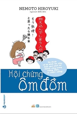 Hội chứng ôm đồm - Nemoto Hiroyuki - 05/03/20 (XB) - Văn lang
