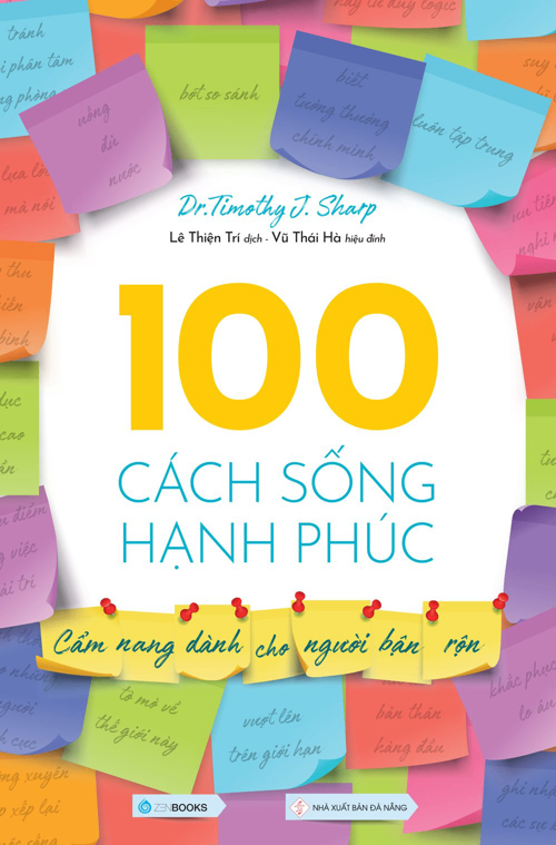 100 Cách Sống Hạnh Phúc (Cẩm nang dành cho người bận rộn) - Dr. Timothy J. Sharp - 2022 - Zenbooks