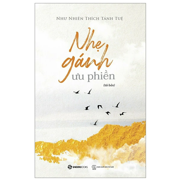 Nhẹ gánh ưu phiền - Tái bản_120K - Như Nhiên Thích Tánh Tuệ - 2023 - Saigonbooks