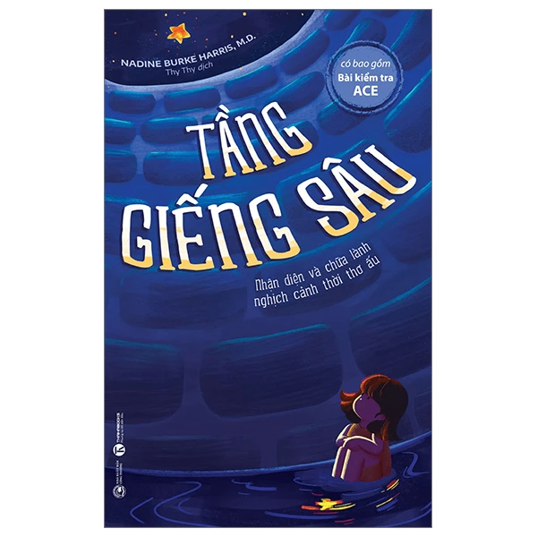 Tầng giếng sâu: Nhận diện và chữa lành nghịch cảnh thời thơ ấu - Nadine Burke Harris, M.D. - 2024 - Newme