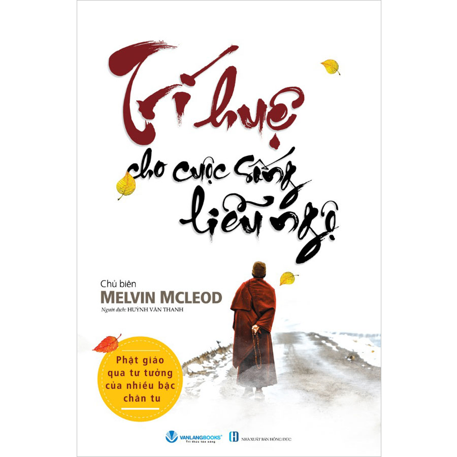 Trí huệ cho cuộc sống liễu ngộ - Melvin Mcleod - 09/04/2025 (XB) - Văn lang, Phật giáo