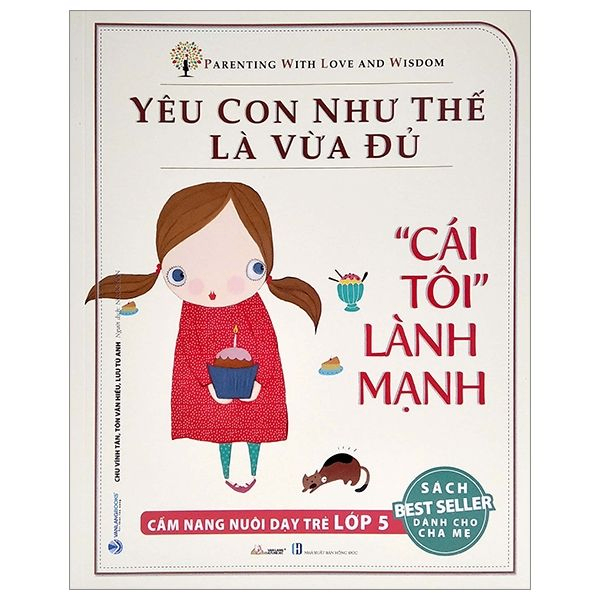Yêu con như thế là vừa đủ - Cái tôi lành mạnh Lớp 5 - Chu Vinh Tân - 16/02/2022 (XB) - Văn lang, Nuôi dạy con