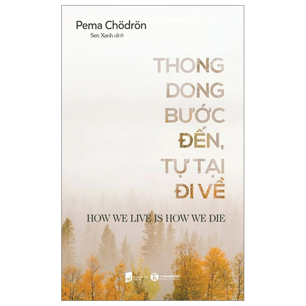 Thong dong bước đến - Tự tại đi về - Pema Chödrön - 2023 - V-Budd, phật pháp ứng dụng