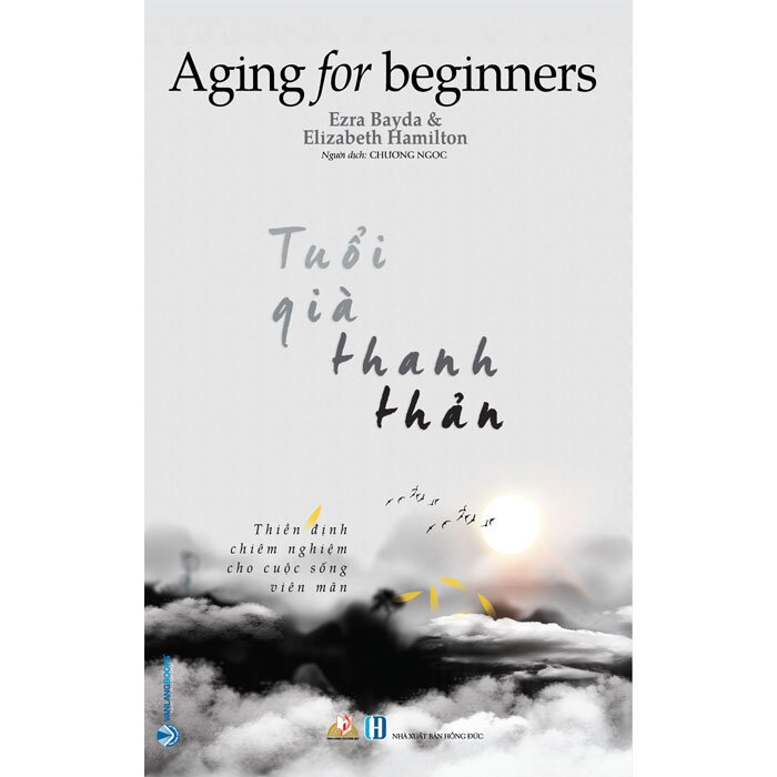 Tuổi già thanh thản - Ezra Bayda - 17/06/2020 (XB) - Văn lang, Phật giáo