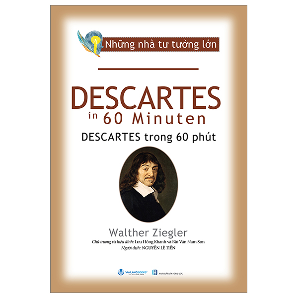 Những nhà tư tưởng lớn - Descartes trong 60 phút - Walther Ziegler - 10/07/2024 (XB) - Văn lang, Danh nhân tự truyện