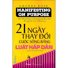 21 Ngày thay đổi cuộc sống bằng luật hấp dẫn - Amanda Rose - 02/07/2022 (XB) - Văn lang