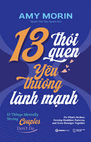 13 Thói Quen Yêu Thương Lành Mạnh - Amy Morin - 2025 - Saigonbooks