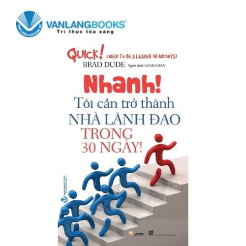 Nhanh! Tôi cần trở thành nhà lãnh đạo trong 30 ngày - Brad Dude - 22/03/2022 (XB) - Văn lang