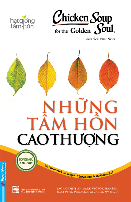 Chicken Soup For The Soul - Những Tâm Hồn Cao Thượng - Jack Canfield, Mark Victor Hansen - 2024 - First News, hạt giống tâm hồn