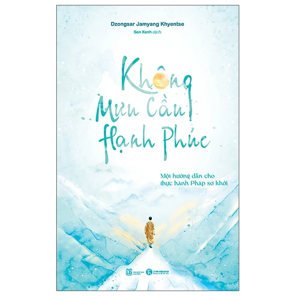Không mưu cầu hạnh phúc: Một hướng dẫn cho thực hành Pháp sơ khởi - Dzongsar Jamyang Khyentse - 2025 - V-Budd, phật pháp ứng dụng