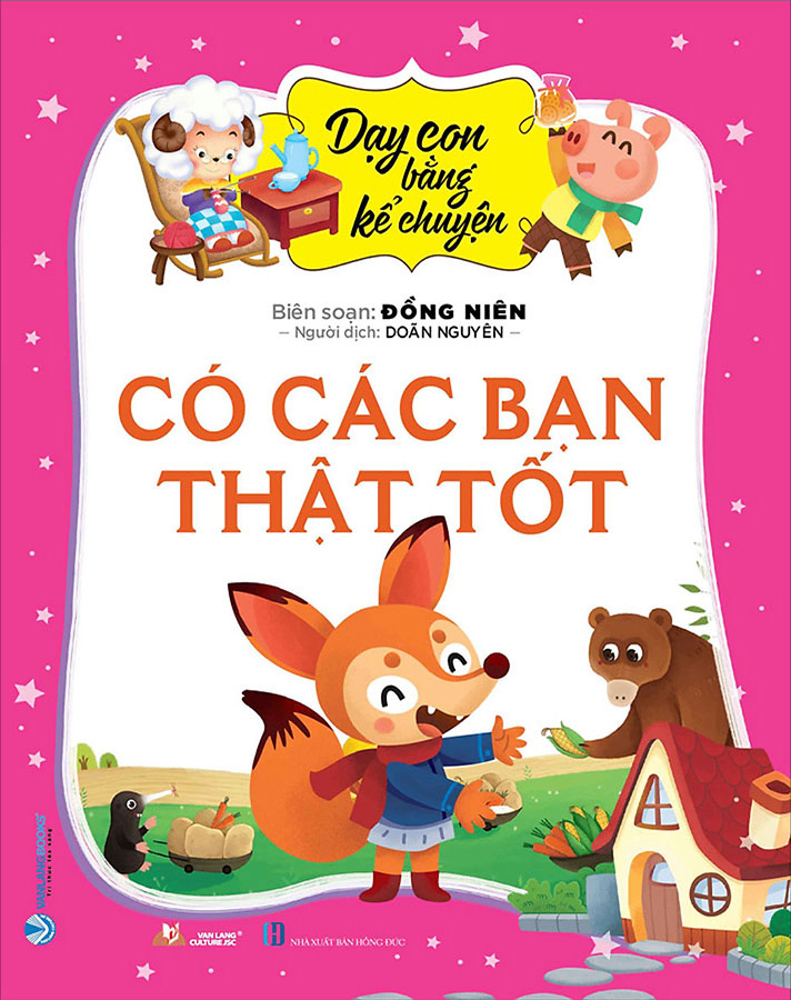 Dạy con bằng kể chuyện - Có các bạn thật tốt - Đồng Niên - 30/09/2022 (XB) - Văn lang, Nuôi dạy con