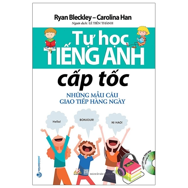 Tự học Tiếng Anh cấp tốc - Những mẫu câu giao tiếp hàng ngày - Ryan Bleckley -Carolina Han - 27/01/2021 (XB) - Văn lang, tủ sách ngoại ngữ