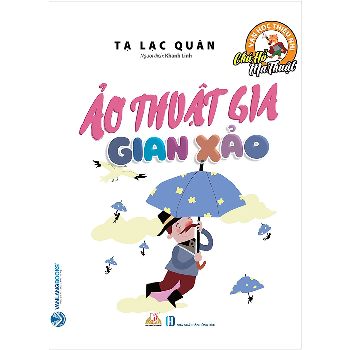 Chú hổ ma thuật - ảo thuật gia gian xảo - Tạ Lạc Quân - 23/04/2020 (XB) - Văn lang, Văn học thiếu nhi