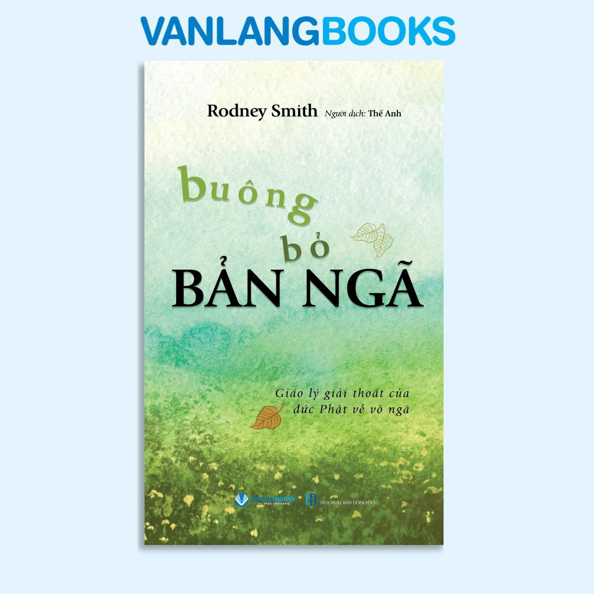 Buông bỏ bản ngã - Rodney Smith - 06/03/2024 (XB) - Văn lang, Phật giáo