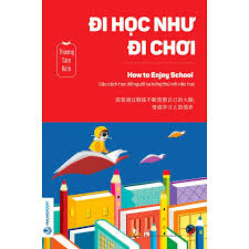 Đi học như đi chơi - Thương Tâm Bích - 17/04/2020 (XB) - Văn lang