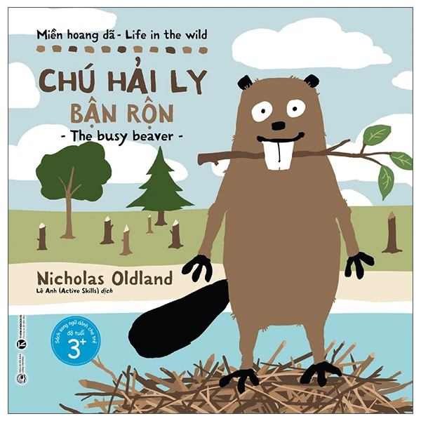 Miền hoang dã - Chú hải ly bận rộn - Nicholas Oldland - 2022 - Tủ ong mật, Thiếu nhi