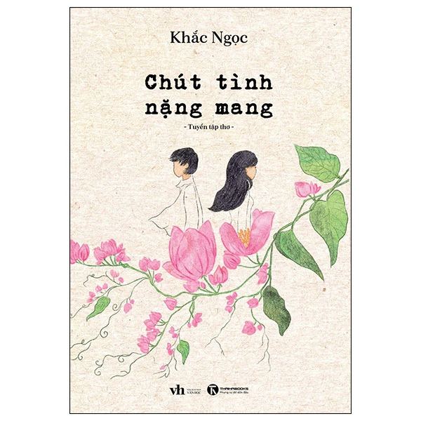 Chút tình nặng mang (Tuyển tập thơ) - Khắc Ngọc - 2024 - Người trẻ nghĩ