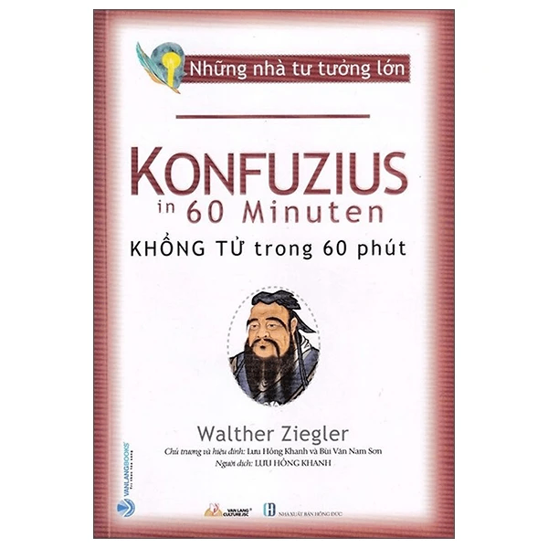 Những nhà tư tưởng lớn - Khổng Tử trong 60 phút - Walther Ziegler - 19/09/2022 (XB) - Văn lang, Danh nhân tự truyện