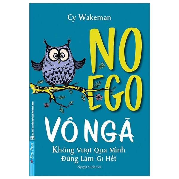 VÔ NGÃ - không vượt qua mình đừng làm gì hết - Cy Wakeman - 2020 - First News, sống đẹp