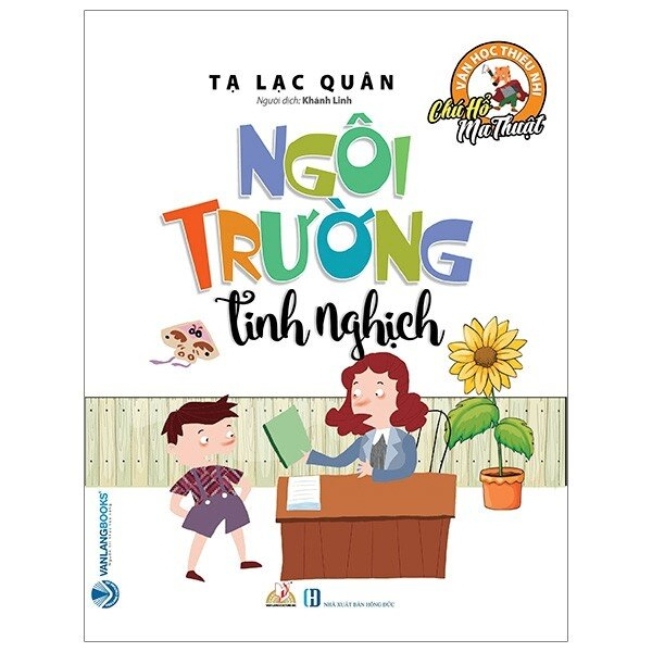 Chú hổ ma thuật - Ngôi trường tinh nghịch - Tạ Lạc Quân - 24/04/2020 (XB) - Văn lang, Văn học thiếu nhi