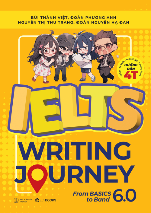 IELTS Writing Journey - From Basics To Band 6.0 - Bùi Thành Việt - Đoàn Phương Anh - Nguyễn Thị Thu Trang - Đoàn Nguyễn Hạ Đan - 2023 - Zenbooks
