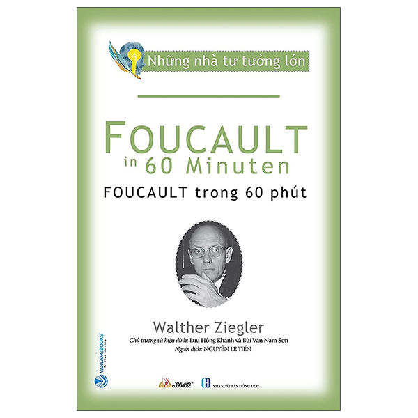 Những nhà tư tưởng lớn - Foucault trong 60 phút - Walther Ziegler - 19/09/2022 (XB) - Văn lang, Danh nhân tự truyện