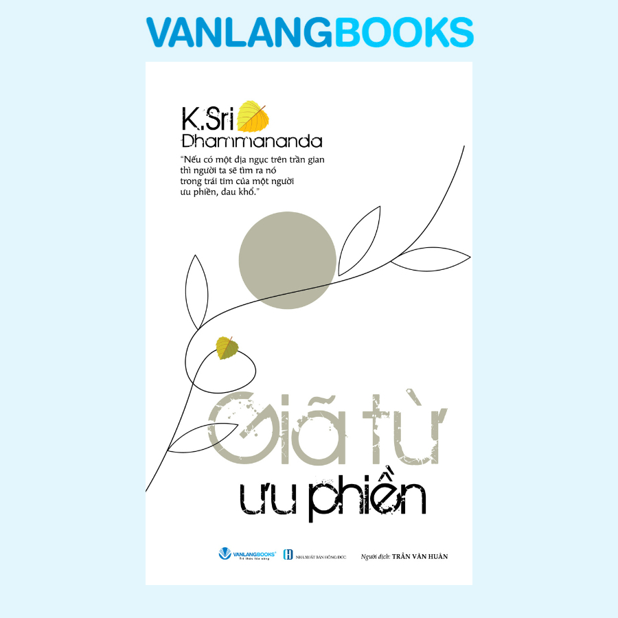 Giã từ ưu phiền - K.Sri Dhammananda - 19/04/2025 (XB) - Văn lang, Phật giáo