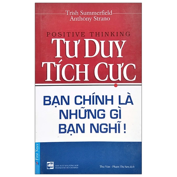 Tư Duy Tích Cực - Anthony Strano, Trish Summerfield - 2023 - First News, sống đẹp