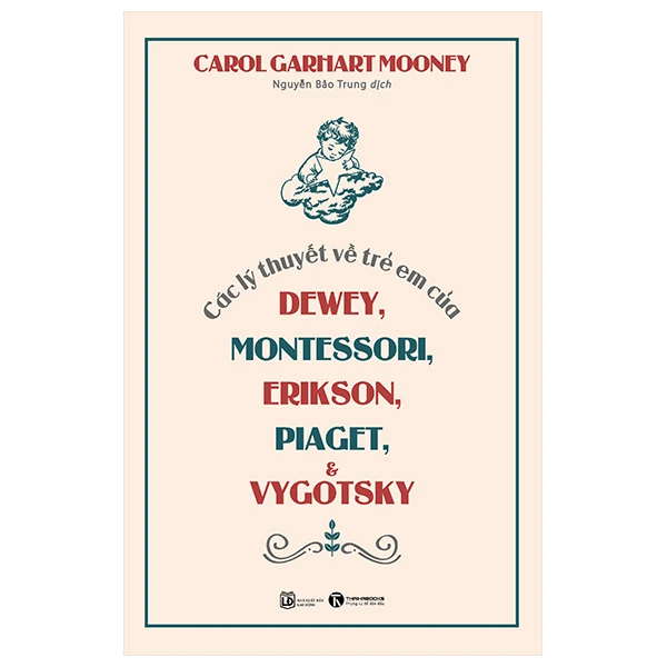 Các lý thuyết về trẻ em của Dewey, Montessori, Erikson, Piaget và Vygotsky - Carol Garhart Mooney - 2023 - V-Parent, Nuôi dạy con