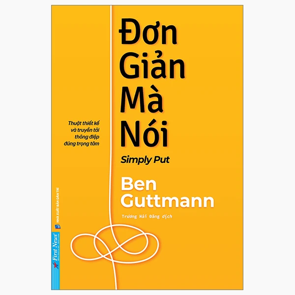 Đơn Giản Mà Nói - Ben Guttmann - 2024 - First News, kỹ năng quản lý, bí quyết thành công