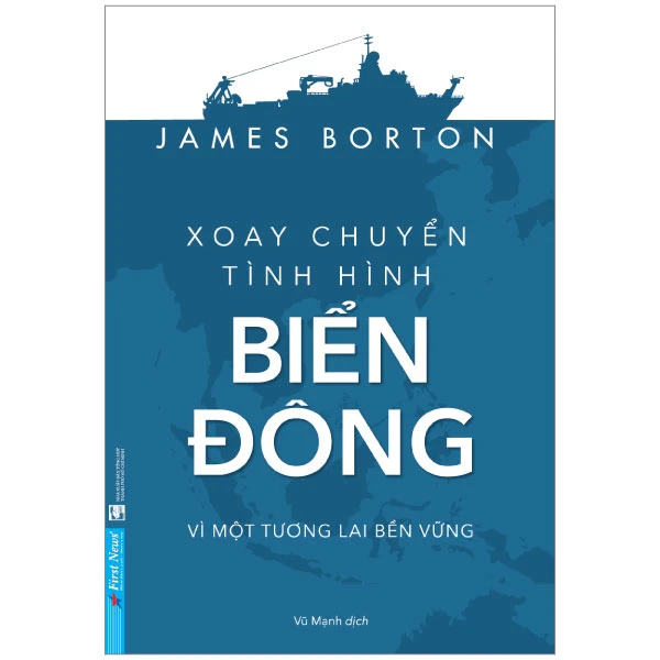 Xoay chuyển tình hình Biển Đông - James Borton - 2023 - First News, kỹ năng sống