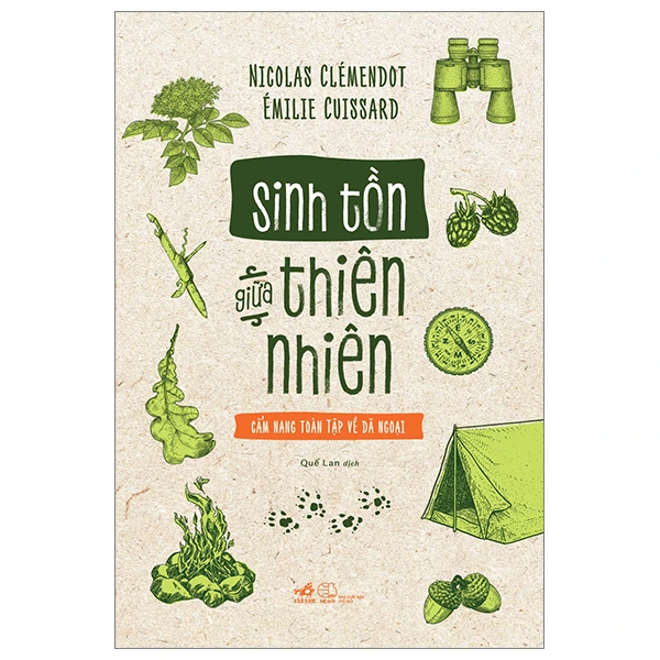 Sinh tồn giữa thiên nhiên - Cẩm nang toàn tập về dã ngoại - Nicolas Clémendot , Émilie Cuissard - 2023 - Cẩm nang