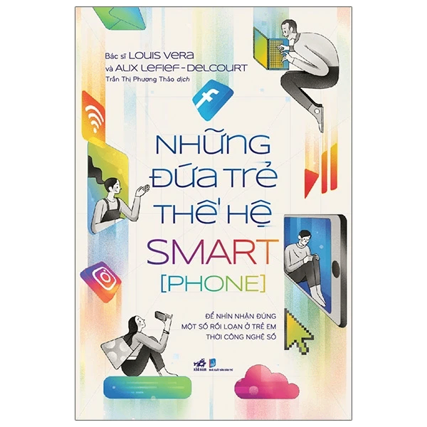 Những đứa trẻ thế hệ Smartphone - Louis Vera và Alix Leflef-Delcourt - 2021 - Nuôi dạy con