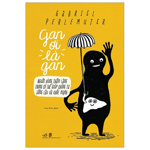 Gan ơi là gan - Người hùng thầm lặng trong cơ thể giúp chúng ta sống lâu và khỏe mạnh - Gabriel Perlemuter - 2023 - Sức khỏe - ăn uống