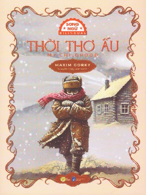 Thời thơ ấu (song ngữ) - Maxim Gorky - 2024 - Đông Tây, Thiếu nhi, Văn học nước ngoài