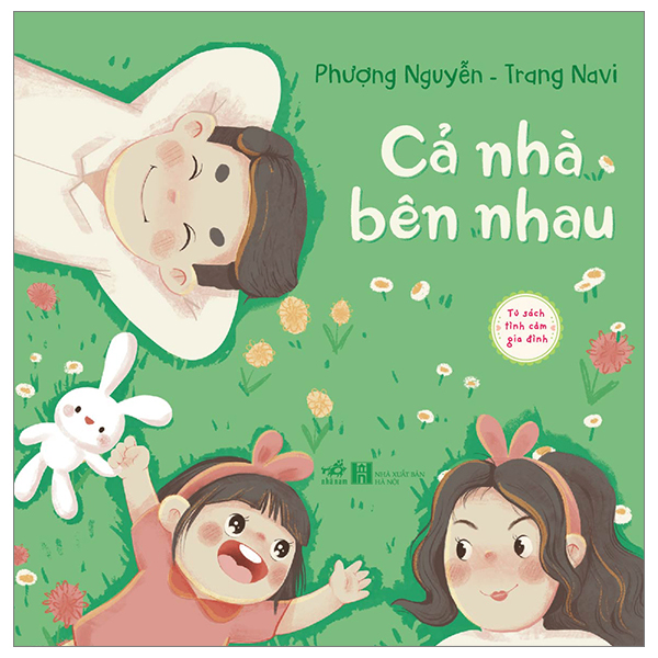 Tủ sách tình cảm gia đình - Cả nhà bên nhau (Picture book) - PHƯỢNG NGUYỄN - TRANG NAVI - 2023 - Picture book