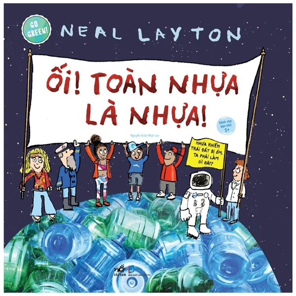 GO GREEN! ỐI! TOÀN NHỰA LÀ NHỰA! - Neal Layton - 2022 - Bảo vệ môi trường