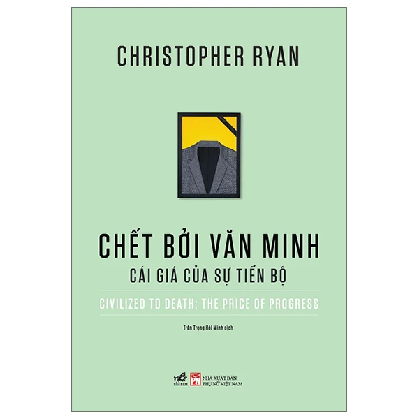 Chết bởi văn minh - Cái giá của sự tiến bộ - Christopher Ryan - 2023 - Văn hóa - Xã hội